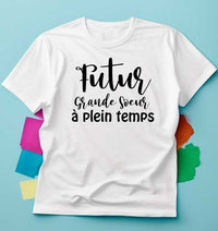 T-Shirt Futur grande sœur à plein temps - Myachetealy