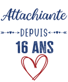 T-shirt cadeau anniversaire femme ado attachiante 16 ans