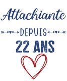 T-shirt cadeau anniversaire femme attachiante 22 ans