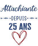 T-shirt cadeau anniversaire femme attachiante 25 ans