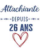 T-shirt cadeau anniversaire femme attachiante 26 ans