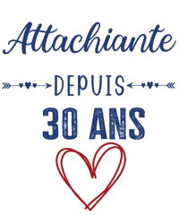 T-shirt cadeau anniversaire femme attachiante 30 ans