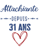 T-shirt cadeau anniversaire femme attachiante 31 ans