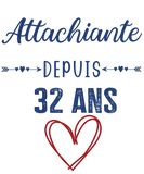T-shirt cadeau anniversaire femme attachiante 32 ans