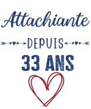 T-shirt cadeau anniversaire femme attachiante 33 ans