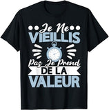 Je Ne Vieillis Pas Je Prend De La Valeur T-Shirt homme annif - Myachetealy