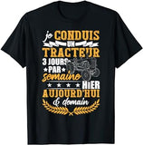 Je conduis un tracteur 3 jours semaine hier aujourd'hui demain T-Shirt homme - Myachetealy