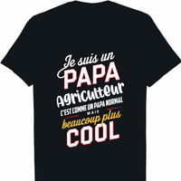 T shirt Je Suis Un Papa Agriculteur C'est Comme Un Papa Normal mais beaucoup plus cool