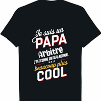 Je Suis Un Papa Arbitre C'est Comme Un Papa Normal mais beaucoup plus cool