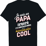 Je Suis Un Papa Arbitre C'est Comme Un Papa Normal mais beaucoup plus cool