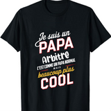 Je Suis Un Papa Arbitre C'est Comme Un Papa Normal mais beaucoup plus cool