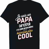 Je Suis Un Papa Artiste C'est Comme Un Papa Normal mais beaucoup plus cool