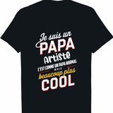 Je Suis Un Papa Artiste C'est Comme Un Papa Normal mais beaucoup plus cool