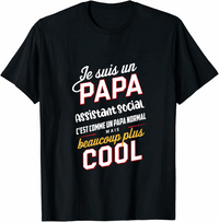 T shirt Je Suis Un Papa Assistant Social C'est Comme Un Papa Normal mais beaucoup plus cool