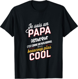 T shirt Je Suis Un Papa Assureur C'est Comme Un Papa Normal mais beaucoup plus cool