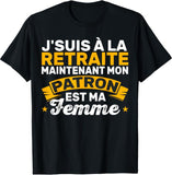 T-shirt noir j'suis à la retraite mon patron est ma femme humour cadeau