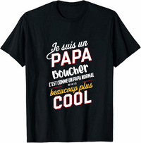 T shirt Je Suis Un Papa Boucher C'est Comme Un Papa Normal mais beaucoup plus cool