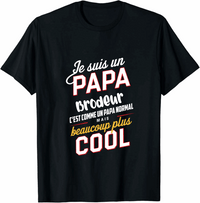 T shirt Je Suis Un Papa Brodeur C'est Comme Un Papa Normal mais beaucoup plus cool