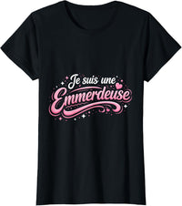 T-shirt Femme - Je suis une Emmerdeuse