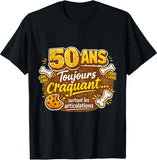 🎂 T-shirt 50 Ans Toujours Craquant Surtout les Articulations – Humour