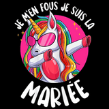 Je m'en Fous Je Suis La Mariée EVJF Future Mariée Licorne T-Shirt