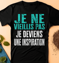Je ne vieillis pas, je deviens une inspiration T-Shirt homme Anniversaire - Myachetealy