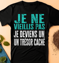 Je ne vieillis pas, je deviens un trésor caché T-Shirt homme Anniversaire - Myachetealy