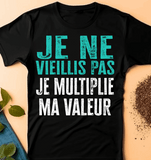 Je ne vieillis pas, je multiplie ma valeur T-Shirt homme Anniversaire - Myachetealy