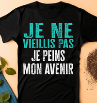 Je ne vieillis pas, je peins mon avenir T-Shirt homme Anniversaire - Myachetealy