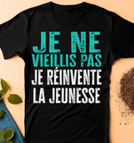 Je ne vieillis pas, je réinvente la jeunesse T-Shirt homme Anniversaire - Myachetealy
