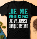 Je ne vieillis pas, je valorise chaque instant T-Shirt homme Anniversaire - Myachetealy