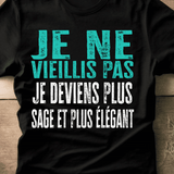 Je ne vieillis pas, je deviens plus sage et plus élégant T-Shirt homme Anniversaire - Myachetealy