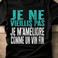 Je ne vieillis pas, je m'améliore comme un vin fin T-Shirt homme Anniversaire - Myachetealy