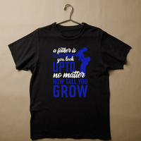 T shirt a father is someone you look up to no matter how tall you grow - Myachetealy