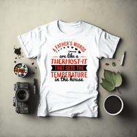 T shirt a father's are like a thermostat that sets the temperature in the house - Myachetealy