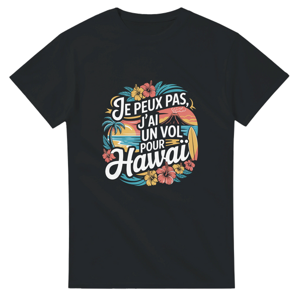 
T-shirt Je Peux Pas, J’ai Un Vol Pour Hawaï – L’évasion tropicale 🌺🏄