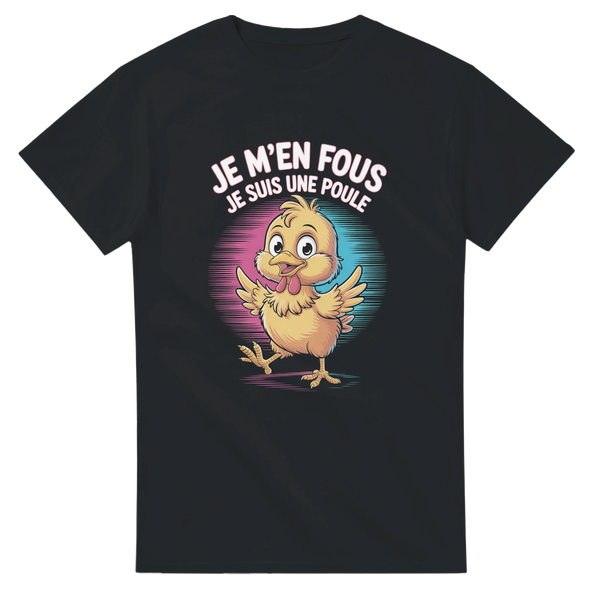 T-shirt Je m’en fous, je suis une poule