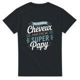 T-shirt "Pas Besoin de Cheveux pour Être un Super Papy" – Humour Grand-Père, Idée Cadeau Originale