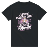T-shirt unisexe "J’ai des poils de chat… c’est mon super pouvoir" – Pour les fans de félins et de super pouvoirs ! 🦸‍♀️🐱