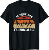 🔨 T-shirt Je Peux Pas J'ai Bricolage – Humour Papa Bricolo