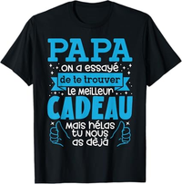 👍 T-shirt Papa On a Essayé de te Trouver le Meilleur Cadeau Mais Hélas tu Nous as Déjà