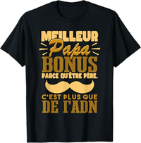 👨‍👧 T-shirt Meilleur Papa Bonus – Être Père C'est Plus que de l'ADN