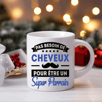 mug pas besoin de cheveux pour être un super parrain