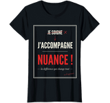 T-Shirt Aide Soignante "Je ne soigne pas, j'accompagne — Nuance !" – Humour