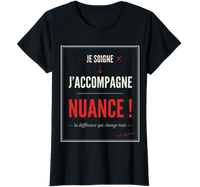 T-Shirt Aide Soignante "Je ne soigne pas, j'accompagne — Nuance !" – Humour