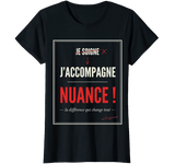 T-Shirt Aide Soignante "Je ne soigne pas, j'accompagne — Nuance !" – Humour
