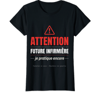 T-shirt noir future infirmière attention je pratique encore cadeau IFSI
