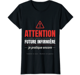 T-shirt noir future infirmière attention je pratique encore cadeau IFSI