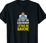 t-shirt-jai-fait-un-cauchemar-jetais-de-gauche