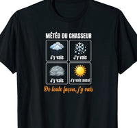 T-shirt noir humour météo du chasseur pluie neige brouillard soleil j'y vais quand même – cadeau chasse
